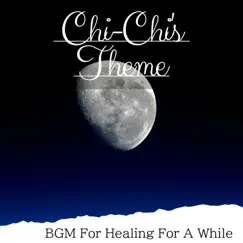 Bgm for Healing for a While by Chi-Chi's Theme album reviews, ratings, credits