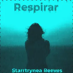 Respirar - Single by Starrtrynea Reeves album reviews, ratings, credits