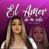 El amor de mi vida - Single album lyrics, reviews, download