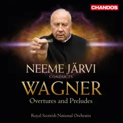 Wagner: Overtures and Preludes by Neeme Järvi & Royal Scottish National Orchestra album reviews, ratings, credits