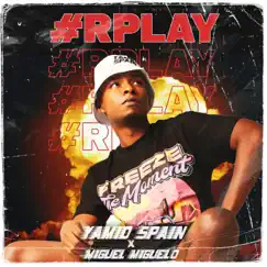 #Rplay (Freestyle) - Single by Yamid Spain & Miguel Miguelo album reviews, ratings, credits