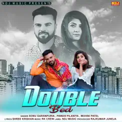 Double Bed - Single by Sonu Garanpuria, Pawan Pilaniya & Mohini Patel album reviews, ratings, credits