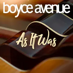 As It Was - Single by Boyce Avenue album reviews, ratings, credits