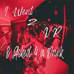 I Went to Vr & Asked 4 a Drink Song Lyrics