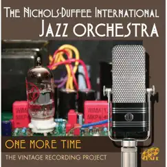 One More Time: The Vintage Recording Project by The Nichols-Duffee International Jazz Orchestra album reviews, ratings, credits