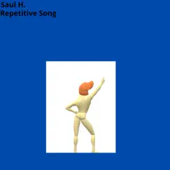 Repetitive Song - Single by Saul H. album reviews, ratings, credits