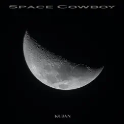 Space Cowboy - Single by KUJAN album reviews, ratings, credits