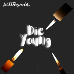 Die Young - Single by Lil JJ Reynolds album reviews, ratings, credits