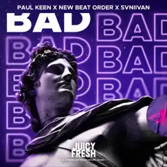 Bad - Single by Paul Keen, New Beat Order & Svniivan album reviews, ratings, credits