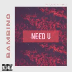 Need U (feat. 1128neef) Song Lyrics