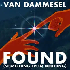 Found (Something from Nothing) - Single by Van Dammesel album reviews, ratings, credits
