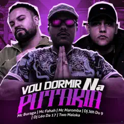 Vou Dormir na Putaria (feat. DJ Jéh Du 9, Two Maloka, DJ Léo da 17) Song Lyrics