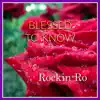 Blessed to Know - Single album lyrics, reviews, download