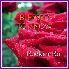 Blessed to Know - Single by Rockin Ro album reviews, ratings, credits