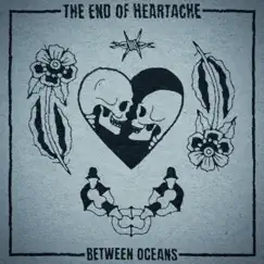 The End of Heartache - Single by Between Oceans album reviews, ratings, credits