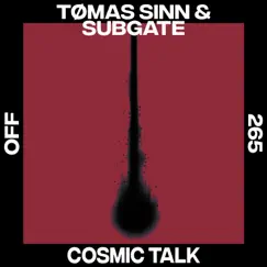 Cosmic Talk - Single by Tømas Sinn & Subgate album reviews, ratings, credits