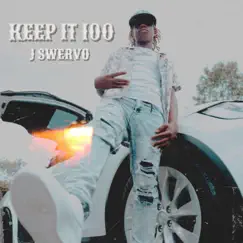 Keep It 100 - Single by J Swervo album reviews, ratings, credits