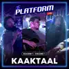 The Platform Live: Kaaktaal (Season 1, Vol. 1) - EP album lyrics, reviews, download