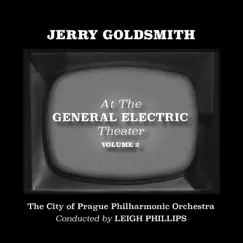 Jerry Goldsmith at the General Electric Theater, Volume 2 (Rerecorded Version) [Music from the Original TV Series] - EP by The City of Prague Philharmonic Orchestra, Leigh Phillips & Will Wilde album reviews, ratings, credits