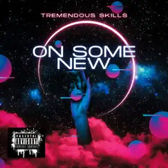 On Some New - Single by Tremendous Skills album reviews, ratings, credits