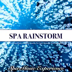Spa Rainstorm: Soothing Music and Rain Sounds For Spa, Massage and Relaxation by Spa Music Experience album reviews, ratings, credits