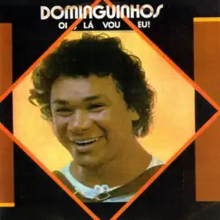 Oi, La Vou Eu! by Dominguinhos album reviews, ratings, credits