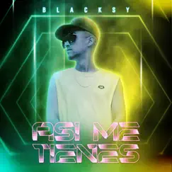 Así Me Tienes - Single by Blacksy album reviews, ratings, credits