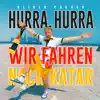Hurra, hurra - wir fahren nach Katar - Single album lyrics, reviews, download