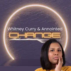 Change - Single by Whitney Curry & Anointed album reviews, ratings, credits