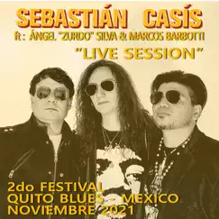 2do. Festival Quito Blues / México 2021 (feat. Ángel Silva & Marcos Barbotti) [Live Session] - EP by Sebastián Casis album reviews, ratings, credits