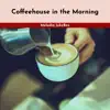 Coffeehouse in the Morning album lyrics, reviews, download