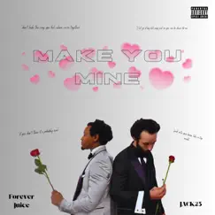 Make You Mine (feat. Forever Juice) - Single by Jack23 album reviews, ratings, credits