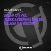 Wanne Say Yes (Block & Crown & Maickel Telussa ADE2022 Mix) - Single album lyrics, reviews, download