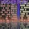 Washed Away - Single album lyrics, reviews, download
