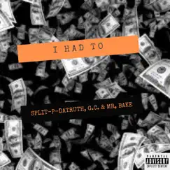 I Had To - Single by Split-P-Datruth album reviews, ratings, credits