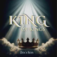 King of Kings - Single by Zita's Keys album reviews, ratings, credits