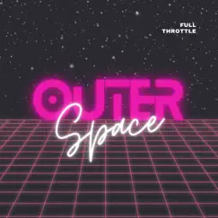Outer Space - Single by Full Throttle album reviews, ratings, credits