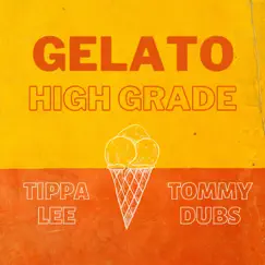 Gelato High Grade (feat. Tippa Lee) - Single by Tommy Dubs album reviews, ratings, credits