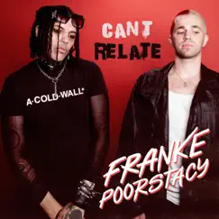 Can't Relate (Feat. Poorstacy) - Single by Franke & POORSTACY album reviews, ratings, credits