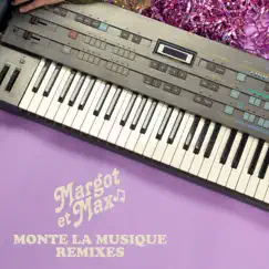 Monte La Musique (Remixes) - EP by Margot et Max album reviews, ratings, credits