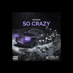 So Crazy - Single by Khidwerk album reviews, ratings, credits