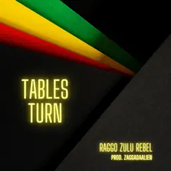 Tables Turn (ZaggaDaAlien Remix) - Single by Raggo Zulu Rebel album reviews, ratings, credits