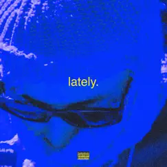 Lately. - Single by Laze Cartel album reviews, ratings, credits