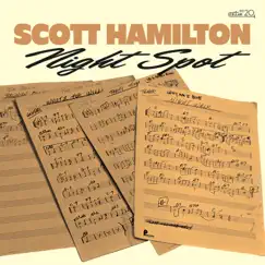 Night Spot (feat. Hans Backenroth, Kristian Leth & Jan Lundgren) - Single by Scott Hamilton album reviews, ratings, credits