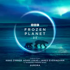 Frozen Planet II (Original Television Soundtrack) by Hans Zimmer, Adam Lukas & James Everingham album reviews, ratings, credits