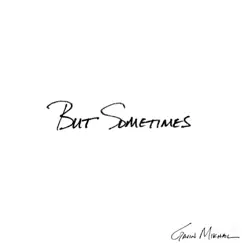 But Sometimes - Single by Gavin Mikhail album reviews, ratings, credits