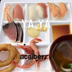 Ya Ya - Single by Acaiberry album reviews, ratings, credits