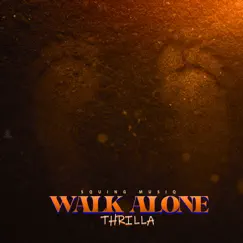 Walk Alone - Single by Thrilla album reviews, ratings, credits