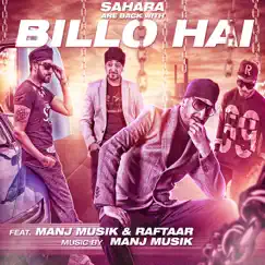 Billo Hai (feat. Manj Musik & Raftaar) - Single by Sahara album reviews, ratings, credits