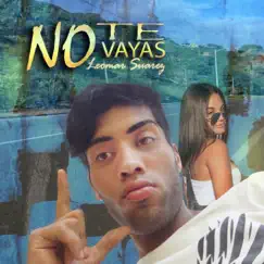 No Te Vayas - Single by Leomar Suarez album reviews, ratings, credits